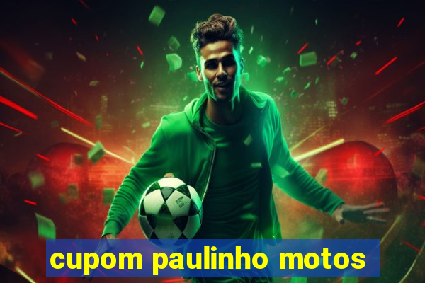 cupom paulinho motos